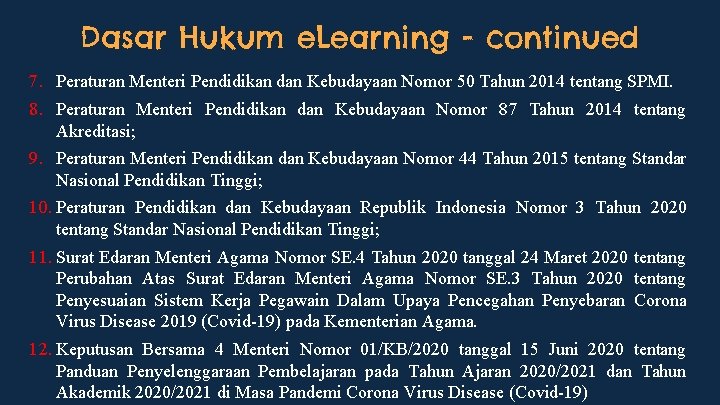 Dasar Hukum e. Learning - continued 7. Peraturan Menteri Pendidikan dan Kebudayaan Nomor 50