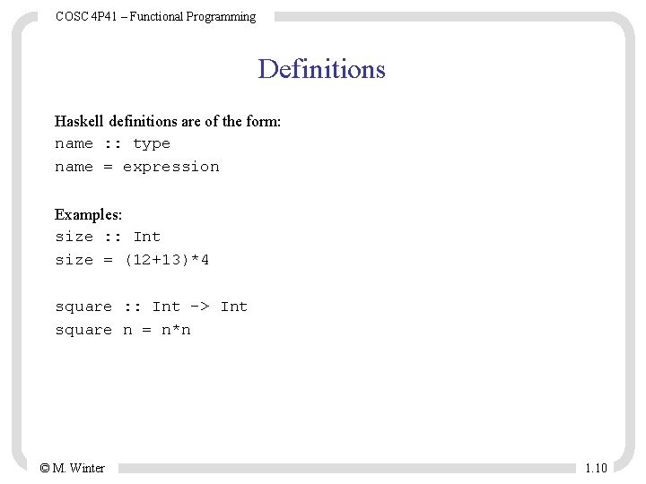 COSC 4 P 41 – Functional Programming Definitions Haskell definitions are of the form: