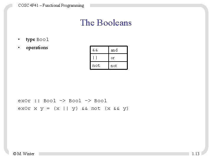 COSC 4 P 41 – Functional Programming The Booleans • • type Bool operations