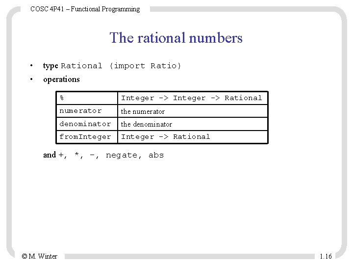 COSC 4 P 41 – Functional Programming The rational numbers • • type Rational