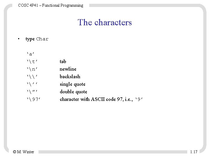 COSC 4 P 41 – Functional Programming The characters • type Char ‘a’ ‘t’