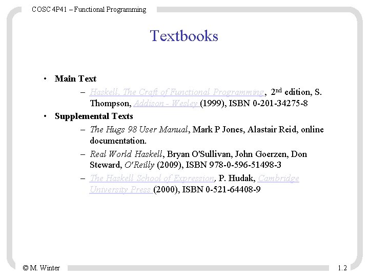 COSC 4 P 41 – Functional Programming Textbooks • Main Text – Haskell, The