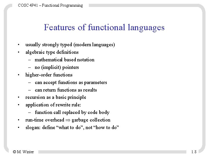 COSC 4 P 41 – Functional Programming Features of functional languages • • usually