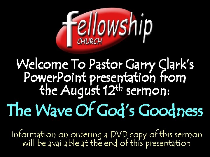 Welcome To Pastor Garry Clark’s Power. Point presentation from th the August 12 sermon: