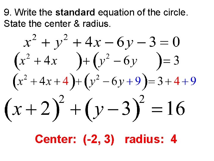 9. Write the standard equation of the circle. State the center & radius. Center: