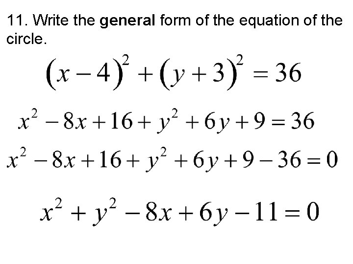 11. Write the general form of the equation of the circle. 