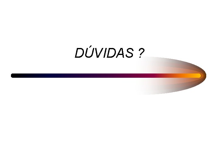 DÚVIDAS ? 