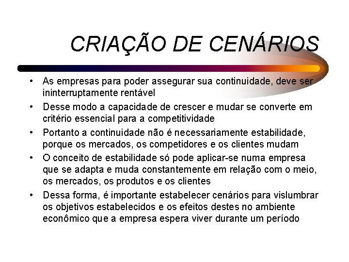 CRIAÇÃO DE CENÁRIOS • As empresas para poder assegurar sua continuidade, deve ser ininterruptamente