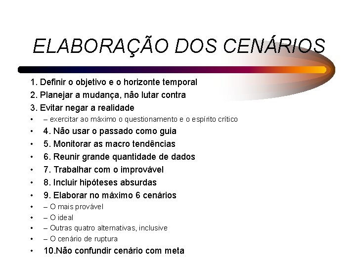 ELABORAÇÃO DOS CENÁRIOS 1. Definir o objetivo e o horizonte temporal 2. Planejar a