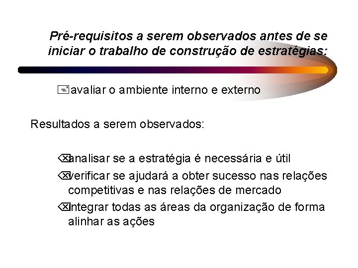 Pré-requisitos a serem observados antes de se iniciar o trabalho de construção de estratégias: