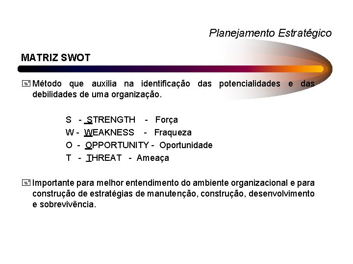 Planejamento Estratégico MATRIZ SWOT + Método que auxilia na identificação das potencialidades e das