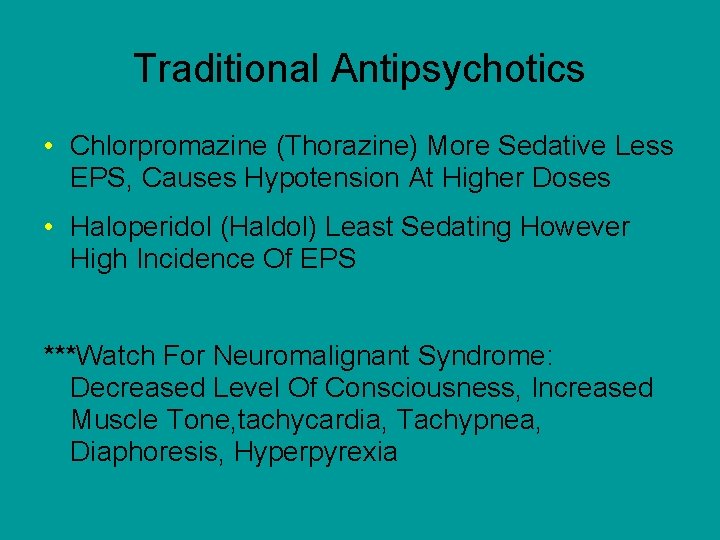Traditional Antipsychotics • Chlorpromazine (Thorazine) More Sedative Less EPS, Causes Hypotension At Higher Doses