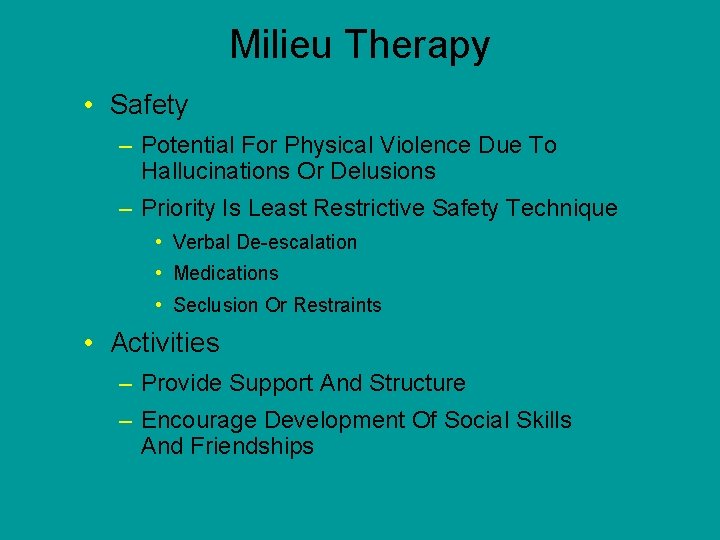 Milieu Therapy • Safety – Potential For Physical Violence Due To Hallucinations Or Delusions