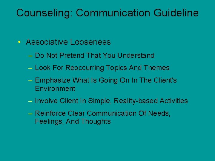 Counseling: Communication Guideline • Associative Looseness – Do Not Pretend That You Understand –
