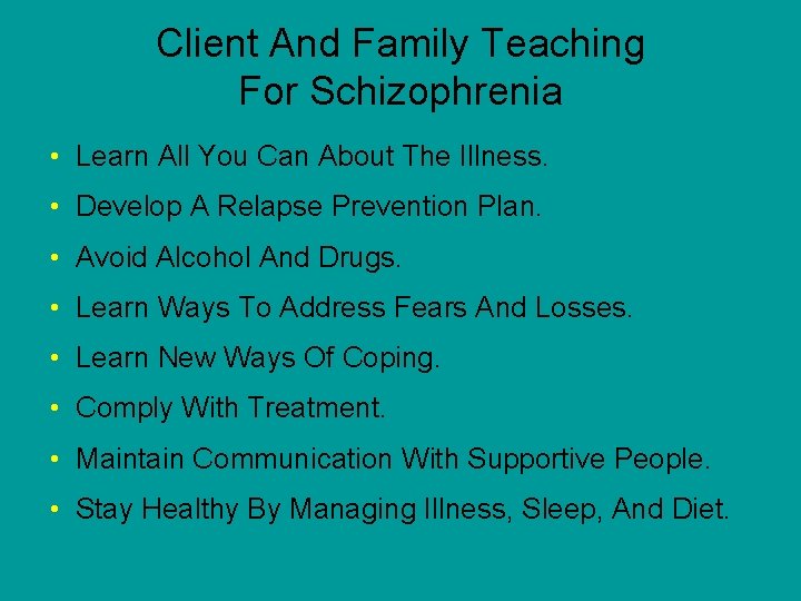Client And Family Teaching For Schizophrenia • Learn All You Can About The Illness.