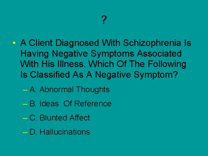 ? • A Client Diagnosed With Schizophrenia Is Having Negative Symptoms Associated With His