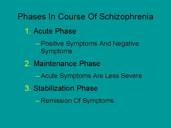 Phases In Course Of Schizophrenia 1. Acute Phase – Positive Symptoms And Negative Symptoms
