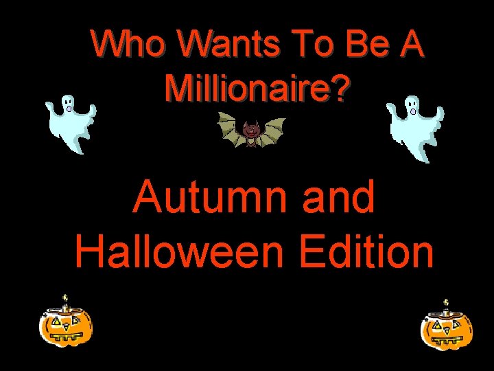 Who Wants To Be A Millionaire? Autumn and Halloween Edition 