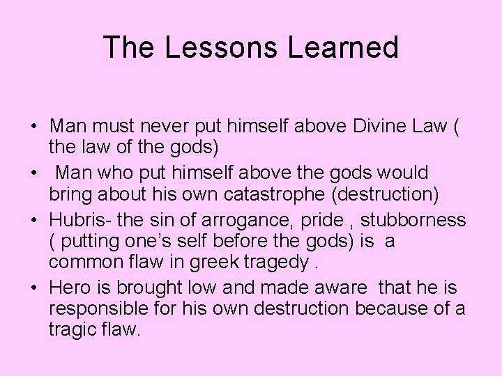 The Lessons Learned • Man must never put himself above Divine Law ( the