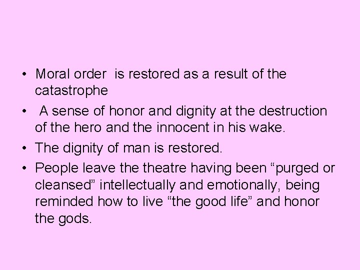  • Moral order is restored as a result of the catastrophe • A