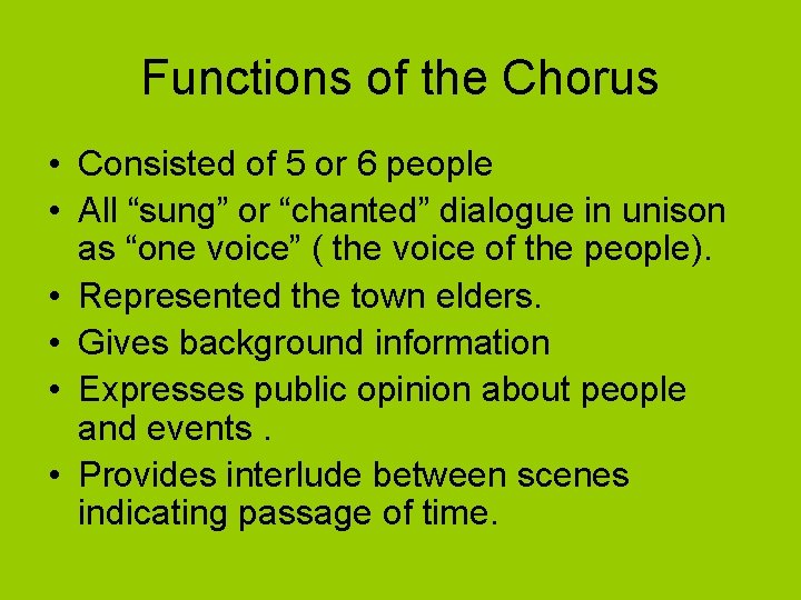 Functions of the Chorus • Consisted of 5 or 6 people • All “sung”