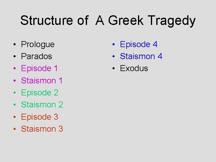Structure of A Greek Tragedy • • Prologue Parados Episode 1 Staismon 1 Episode