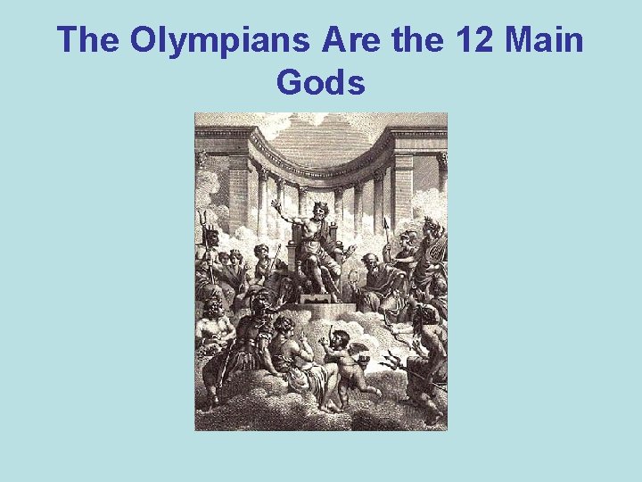 The Olympians Are the 12 Main Gods 