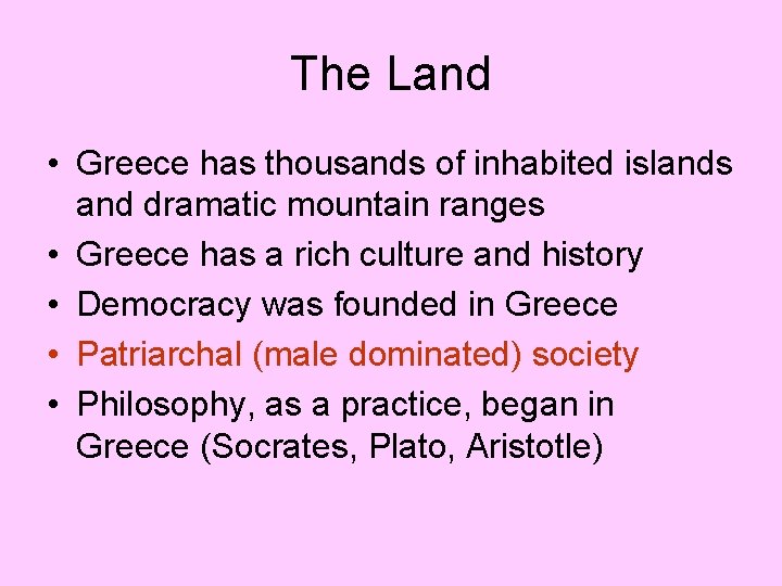 The Land • Greece has thousands of inhabited islands and dramatic mountain ranges •