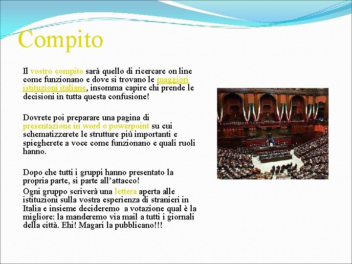 Compito Il vostro compito sarà quello di ricercare on line come funzionano e dove