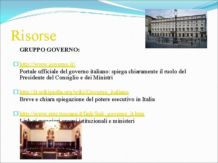 Risorse GRUPPO GOVERNO: � http: //www. governo. it/ Portale ufficiale del governo italiano: spiega