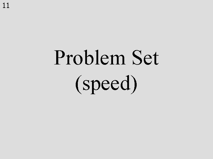 11 Problem Set (speed) 