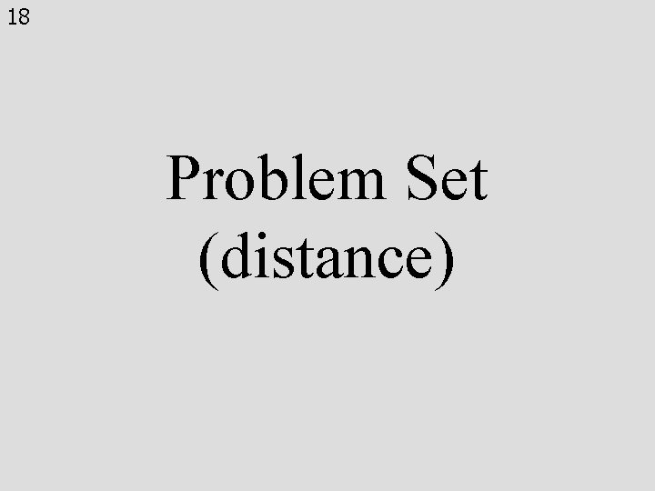 18 Problem Set (distance) 