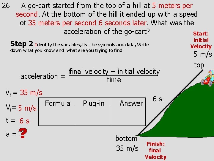 26 A go-cart started from the top of a hill at 5 meters per