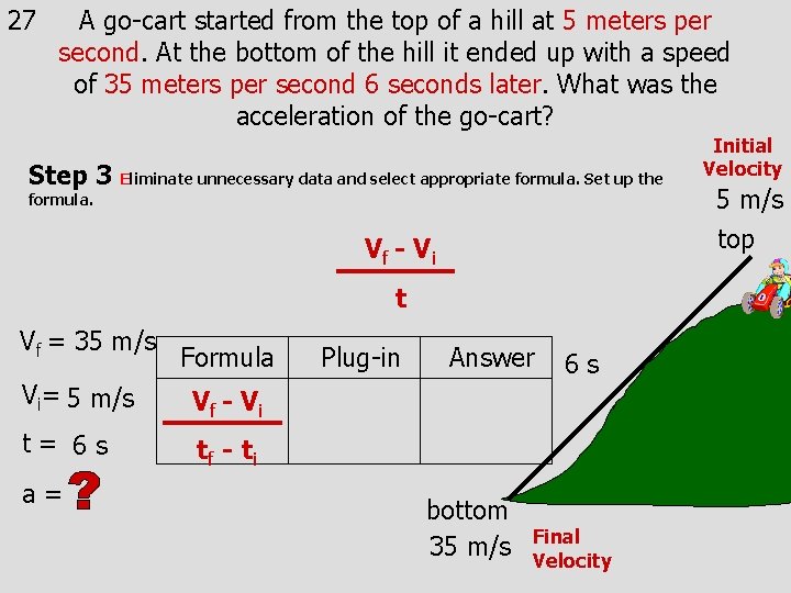 27 A go-cart started from the top of a hill at 5 meters per