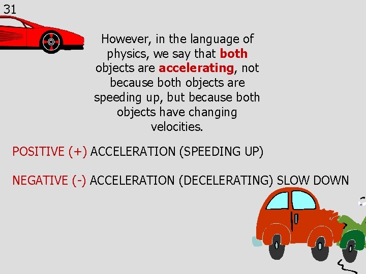 31 However, in the language of physics, we say that both objects are accelerating,