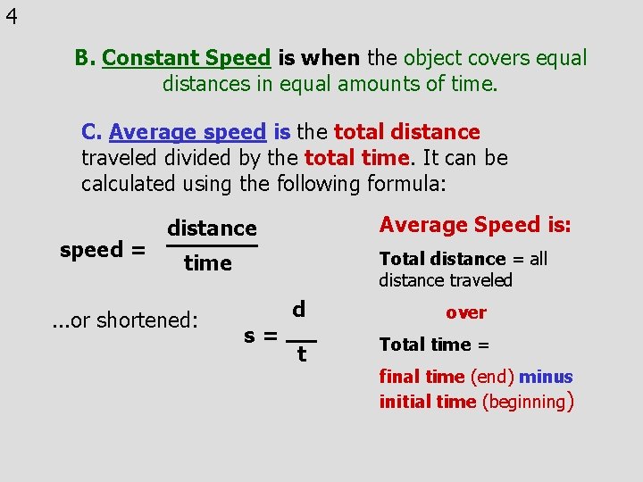 4 B. Constant Speed is when the object covers equal distances in equal amounts