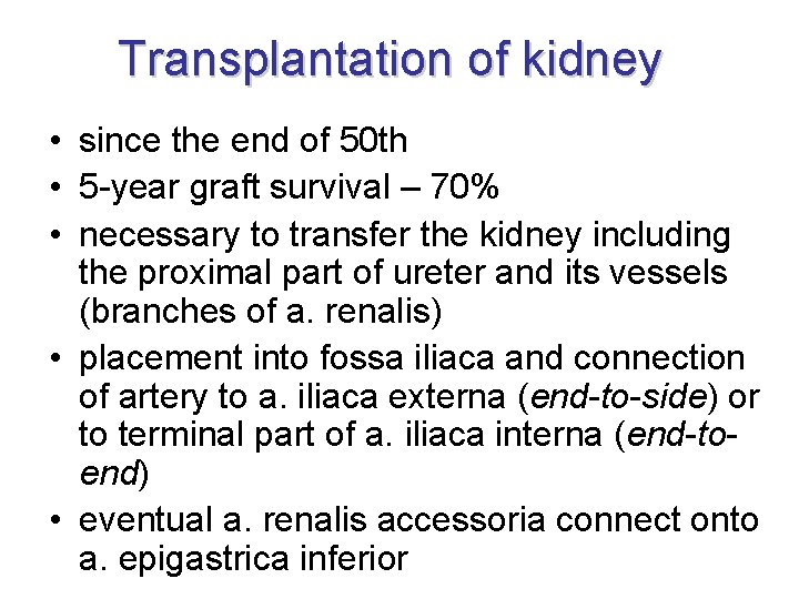 Transplantation of kidney • since the end of 50 th • 5 -year graft
