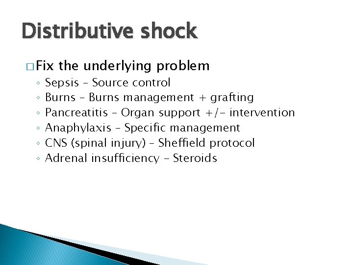 Distributive shock � Fix ◦ ◦ ◦ the underlying problem Sepsis – Source control