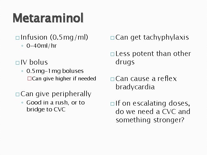 Metaraminol � Infusion (0. 5 mg/ml) ◦ 0 -40 ml/hr � IV bolus ◦