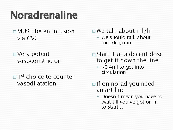 Noradrenaline � MUST � We � Very � Start be an infusion via CVC