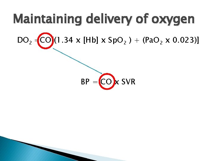 Maintaining delivery of oxygen DO 2 =CO[(1. 34 x [Hb] x Sp. O 2