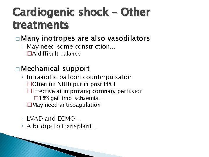 Cardiogenic shock – Other treatments � Many inotropes are also vasodilators ◦ May need