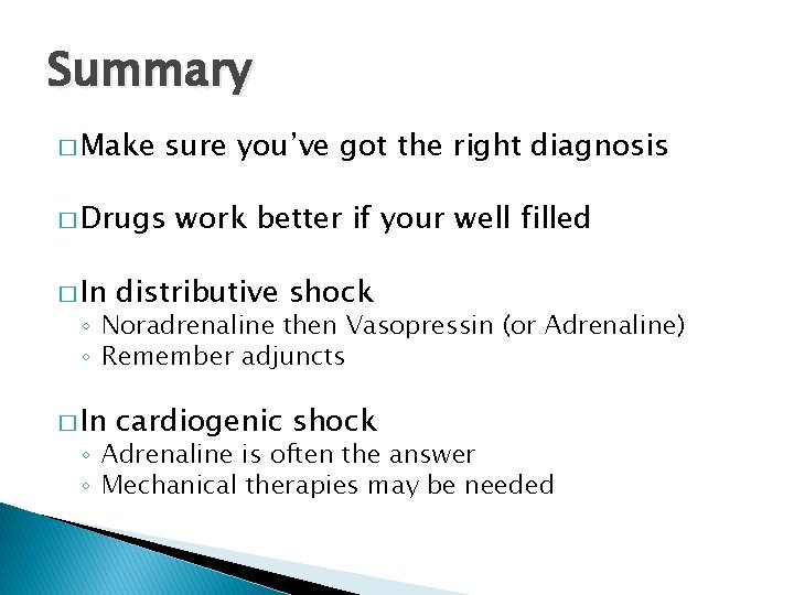 Summary � Make sure you’ve got the right diagnosis � Drugs work better if