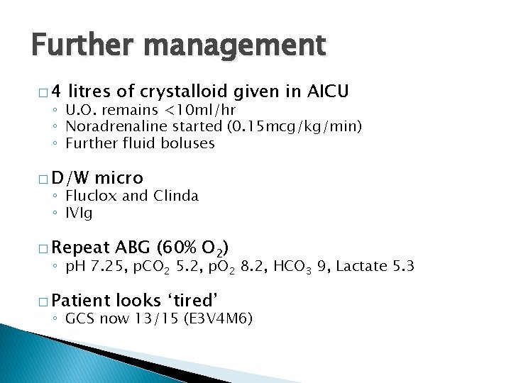 Further management � 4 litres of crystalloid given in AICU ◦ U. O. remains