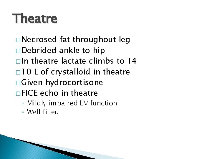 Theatre � Necrosed fat throughout leg � Debrided ankle to hip � In theatre