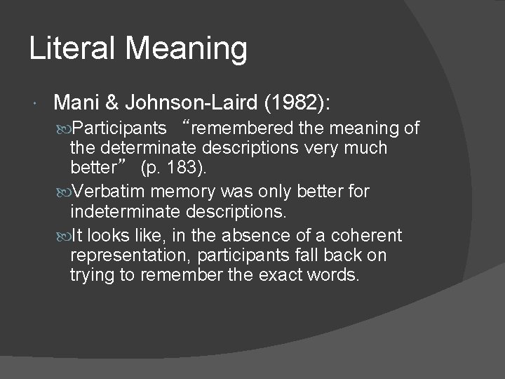 Literal Meaning Mani & Johnson-Laird (1982): Participants “remembered the meaning of the determinate descriptions