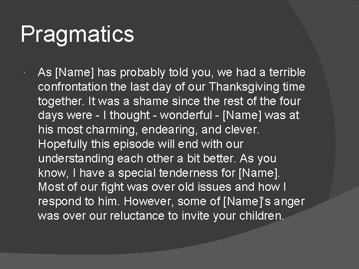 Pragmatics As [Name] has probably told you, we had a terrible confrontation the last