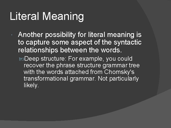 Literal Meaning Another possibility for literal meaning is to capture some aspect of the