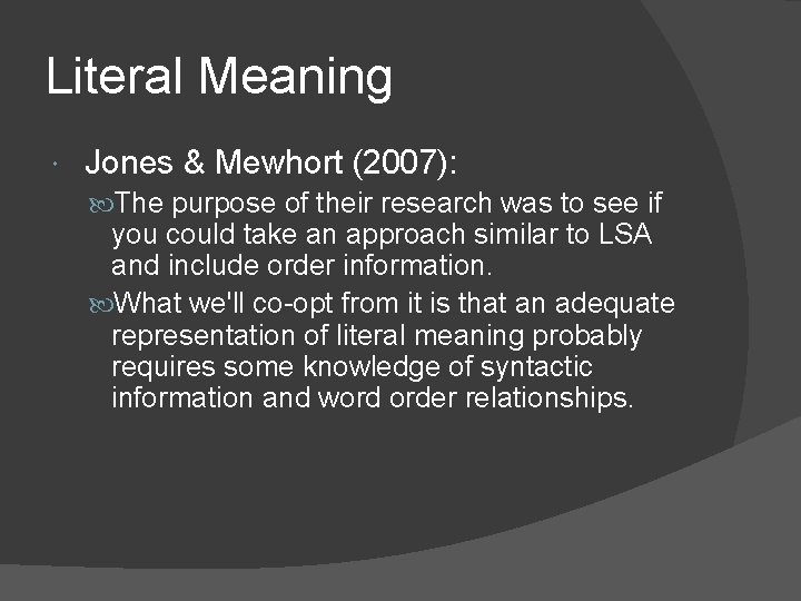 Literal Meaning Jones & Mewhort (2007): The purpose of their research was to see