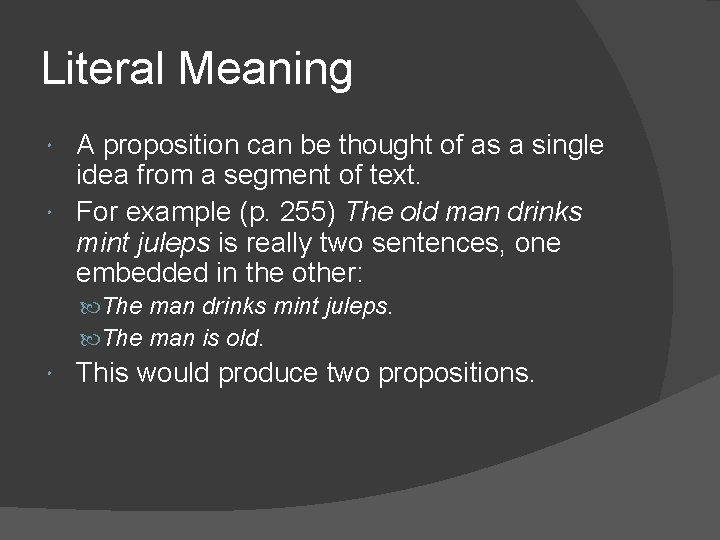 Literal Meaning A proposition can be thought of as a single idea from a